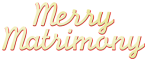 Merry Matrimony